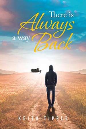 THERE IS ALWAYS A WAY BACK de Keith Tipple