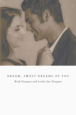 Dream, Sweet Dreams of You de Rick Vasquez