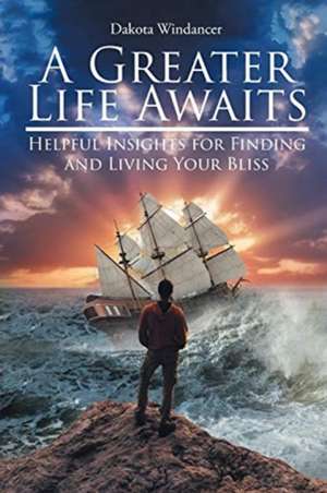 A Greater Life Awaits de Dakota Windancer