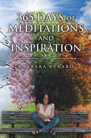 365 Days of Meditations and Inspiration de Barbara Rykard