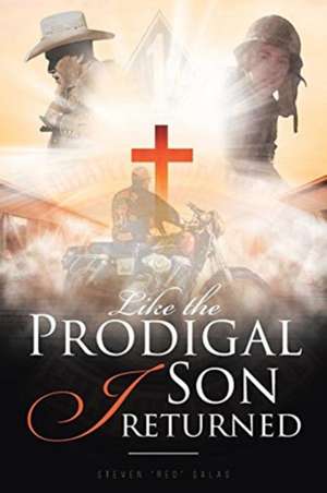 Like the Prodigal Son I returned de Steven "Red" Salas