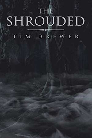 The Shrouded de Tim Brewer