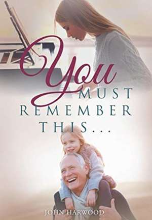 You Must Remember This... de John Harwood