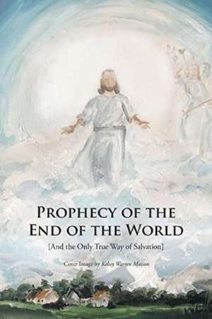 Prophecy of the End of the World de Rev. William Warren