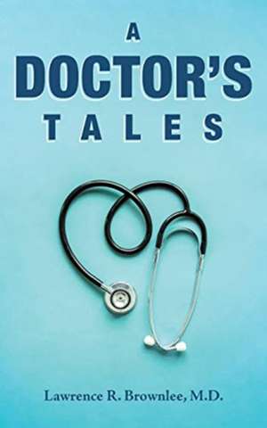 A Doctor's Tales de M. D Lawrence R. Brownlee