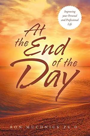 At the End of the Day de Ron Muchnick Ph. D.