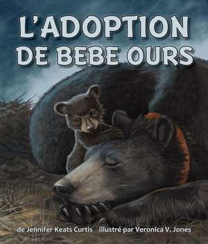 Fre-Ladoption de Bebe Ours (Ba de Jennifer Keats Curtis