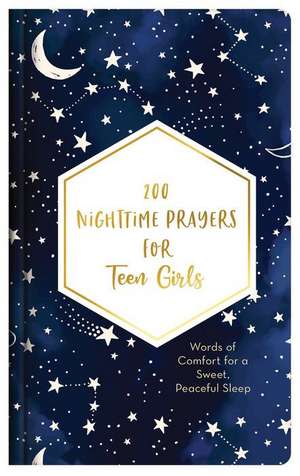 200 Nighttime Prayers for Teen Girls: Words of Comfort for a Sweet, Peaceful Sleep de Hilary Bernstein