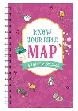 Know Your Bible Map [Women's Cover]: A Creative Journal de Compiled By Barbour Staff