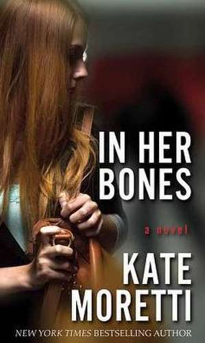 In Her Bones de Kate Moretti