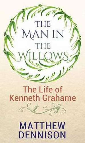 The Man in the Willows de Matthew Dennison