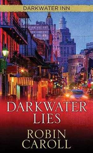 Darkwater Lies: Darkwater Inn de Robin Caroll