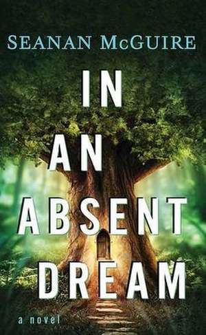 In an Absent Dream: Wayward Children de Seanan Mcguire