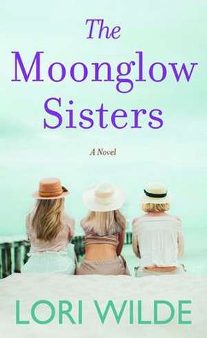 The Moonglow Sisters de Lori Wilde