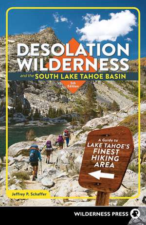 Desolation Wilderness and the South Lake Tahoe Basin de Jeffrey P. Schaffer