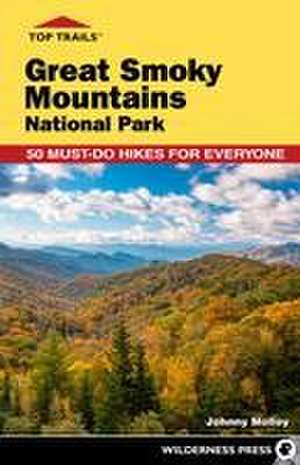 Top Trails: Great Smoky Mountains National Park de Johnny Molloy