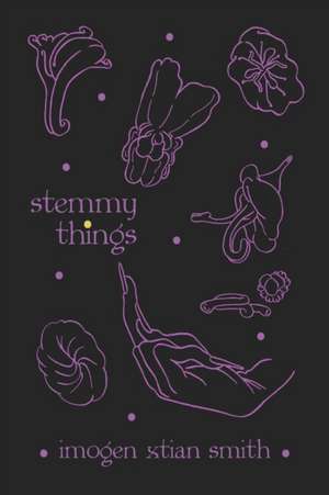 stemmy things de Imogen Xtian Smith