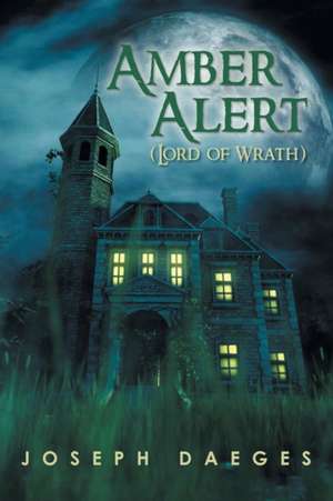 Amber Alert (The Lord of Wrath) de Joseph Daeges