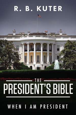 The President's Bible de R. B. Kuter