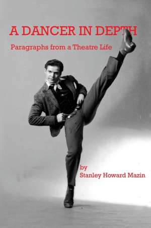 A Dancer in Depth de Stanley Howard Mazin