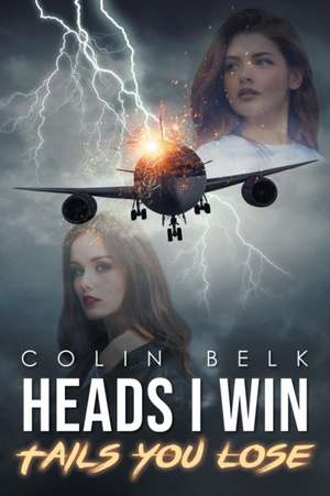 Heads I Win Tails You Lose de Colin Belk