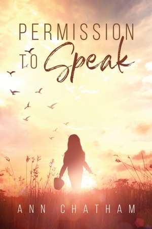 Permission to Speak de Ann Chatham