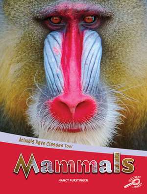 Animals Have Classes Too! Mammals de Nancy Furstinger