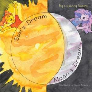 Sun's Dream Moon's Dream de Lyndsey M. Barker