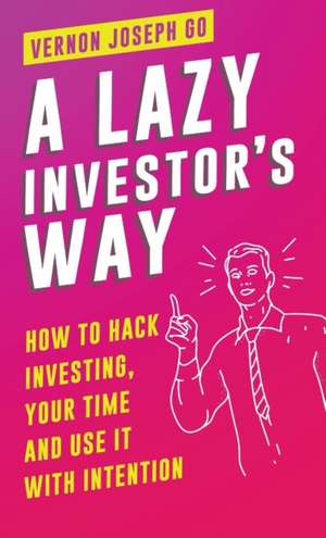 A Lazy Investor's Way de Vernon Joseph Melgar Go