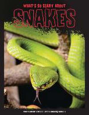 What's So Scary about Snakes? de Joanne Mattern