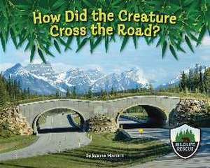 How Did the Creature Cross the Road? de Joanne Mattern