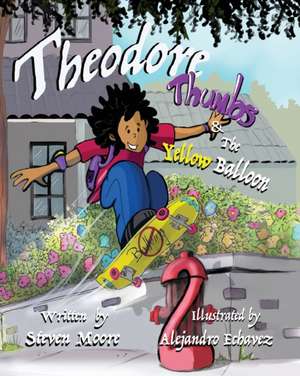 Theodore Thumbs and the Yellow Balloon de Steven Moore