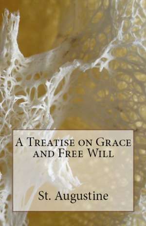 A Treatise on Grace and Free Will de St Augustine