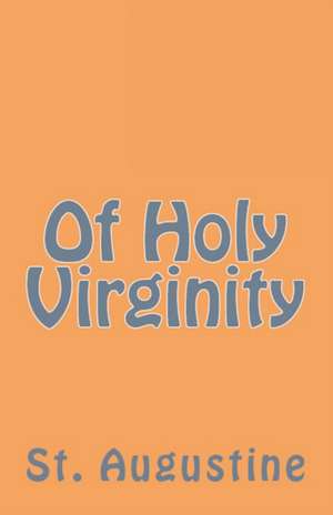 Of Holy Virginity de St Augustine