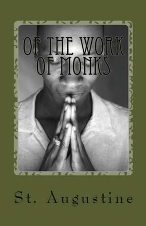 Of the Work of Monks de St Augustine