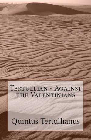 Against the Valentinians de Tertullian