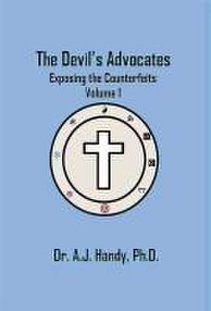 The Devil's Advocates - Exposing the Counterfeits Exposing the Counterfeits de A J Handy