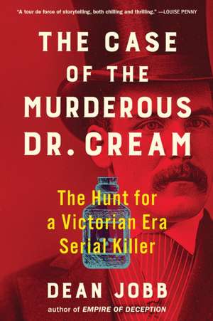 The Case of the Murderous Dr. Cream de Dean Jobb