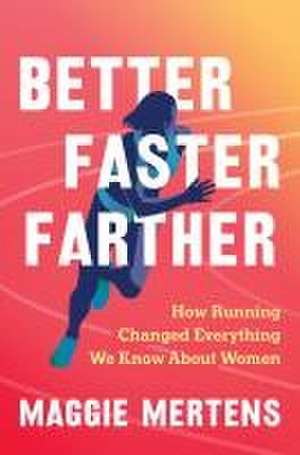 Better Faster Farther de Maggie Mertens