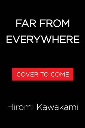 Far from Everywhere de Hiromi Kawakami