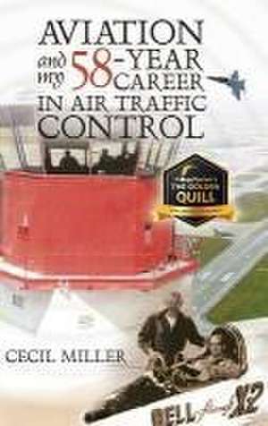 Aviation and My 58-year Career in Air Traffic Control de Cecil Miller