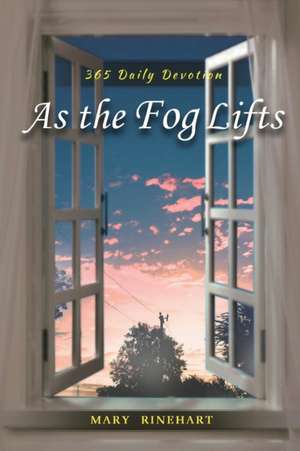 As the Fog Lifts: 365 Daily Devotions de Mary Rinehart