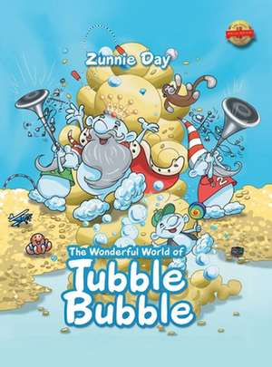 The Wonderful World of Tubble Bubble de Zunnie Day