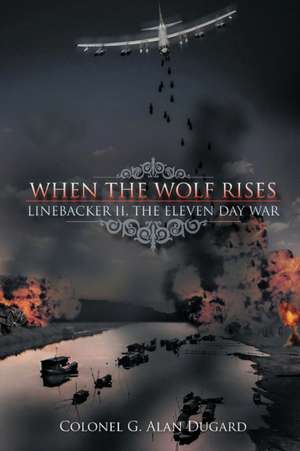 When the Wolf Rises de Colonel Alan G. Dugard