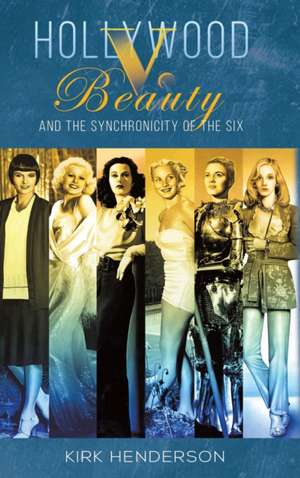 Hollywood v. Beauty and the Synchronicity of the Six de Kirk Henderson