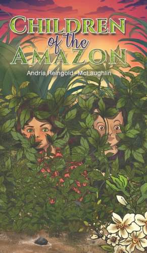 Children of the Amazon de Andria Reingold-McLaughlin