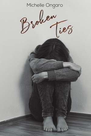 Broken Ties de Michelle Ongaro