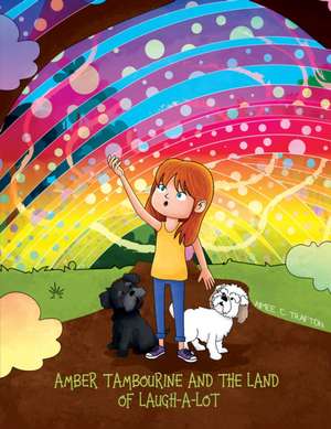 Amber Tambourine and the Land of Laugh-a-Lot de Aimee C. Trafton