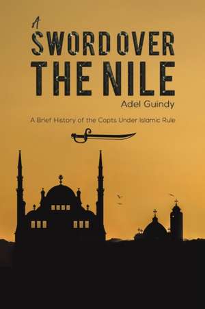 A Sword Over the Nile de Adel Guindy