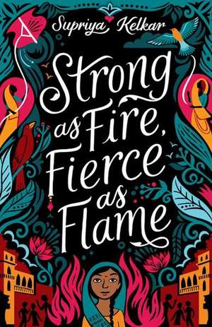 Strong As Fire, Fierce As Flame de Supriya Kelkar